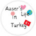 Aaser's life in Turkey