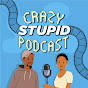 Crazy Stupid Podcast