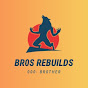 Bros Rebuilds