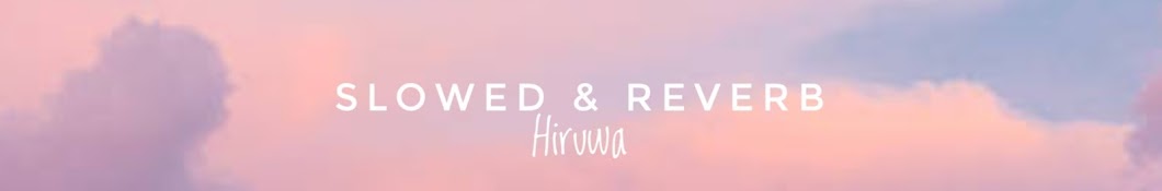 Hiruwa Slowed