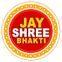 Jay Shree Bhakti