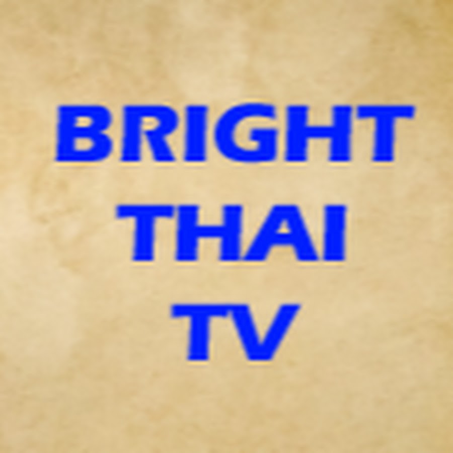 Ready go to ... https://www.youtube.com/channel/UCmNhzQhKmnfCMaIO7o_dQCw [  Bright Thai TV ]