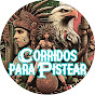 Corridos Para Pistear