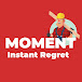 Moment Instant Regret