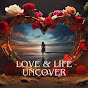 Love & Life Uncovered: Real Stories, Real People