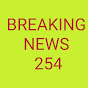 BREAKING NEWS 254