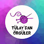 Tülay'dan Örgüler