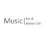 Music For A Better Life