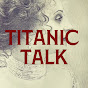 Titanic Talk
