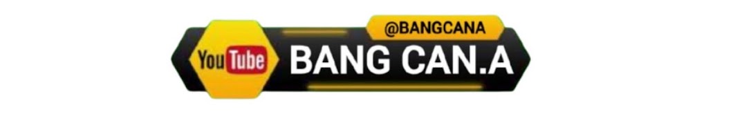 BANG CAN.A