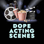 Dope Acting Scenes