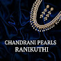 CHANDRANI PEARLS RANIKUTHI