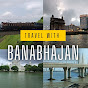 Travel with Banabhajan 