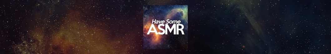 Have Some ASMR