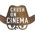 Crush on Cinema!