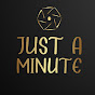 JUST A MINUTE