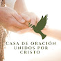 Casa de Oración Unidos por Cristo