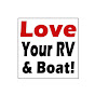 Love Your RV & Boat!