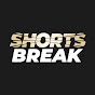 Shorts Break