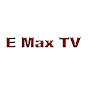 E Max TV