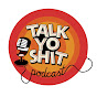 TalkYoShit Podcast