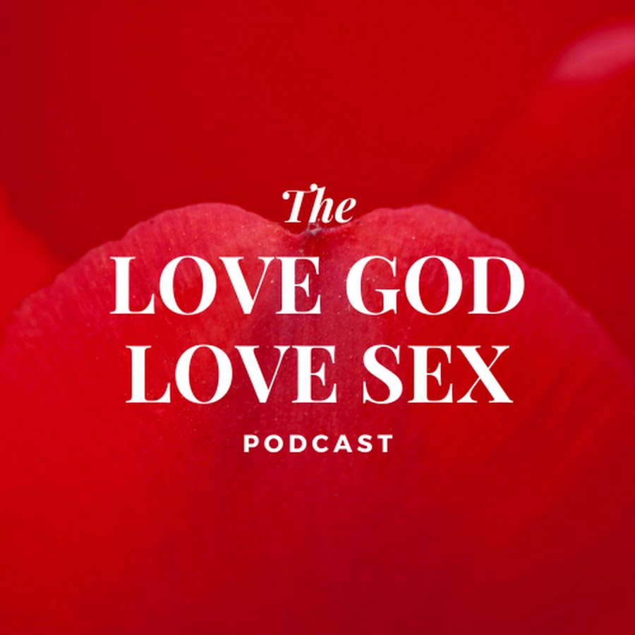 The Love God Love Sex Podcast - YouTube