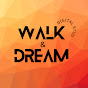 WALK & DREAM
