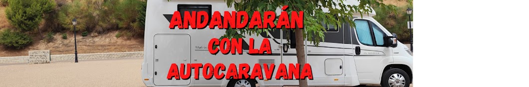 Lonchi Campa - Andandarán con la Autocaravana