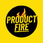 Product Fire