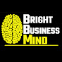 BRIGHT BUSINESS MIND