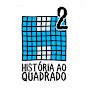 História ao Quadrado