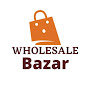 Wholesale Bazar