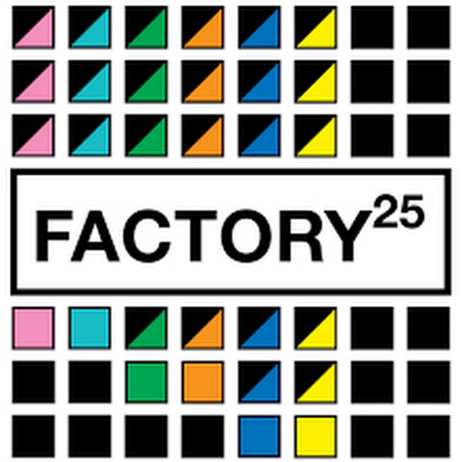 Factory 25 - YouTube