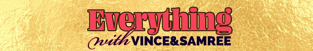 Everything with Vince & Samree Banner