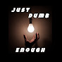 Just Dumb Enough Podcast