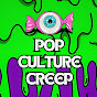 Pop Culture Creep