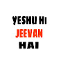 Yeshu Hi Jeevan Hai