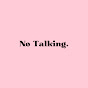 No Talking.