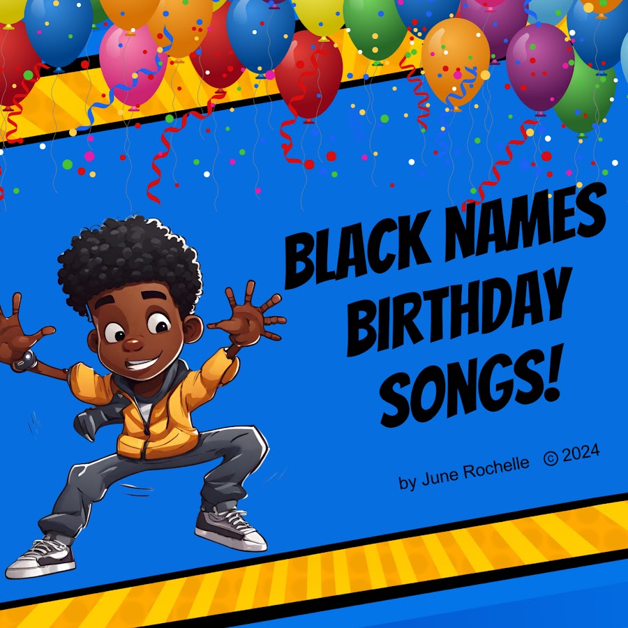 Black names birthday songs by june rochelle youtube