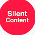 Silent Content