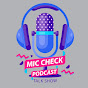 Mic Check Podcast