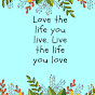 Love the life you live