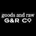 Goods & Raw - G & R CO.