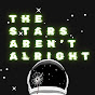 The Stars Aren't Alright