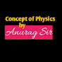 Concept of Physics by Anurag sir