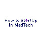 How to StartUp in MedTech