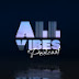 All Vibes Podcast