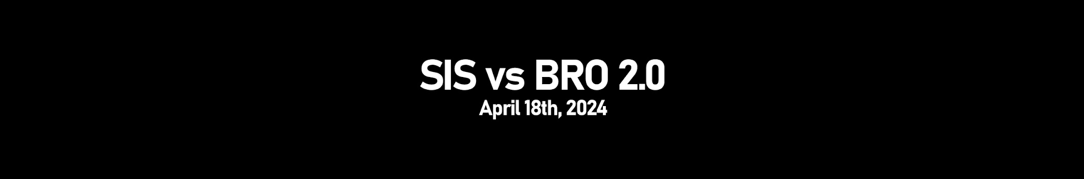 SIS vs BRO