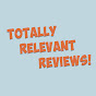Totally Relevant Reviews!