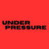 UNDER PRESSURE 